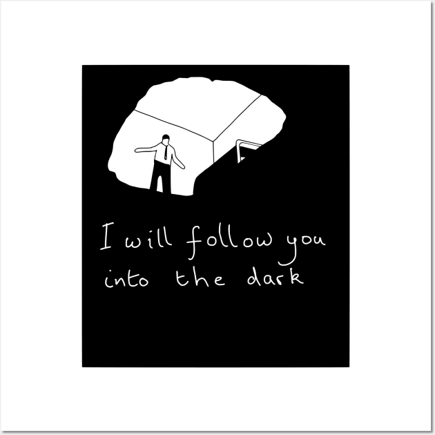 I will follow you into the dark Wall Art by DigillusionStudio